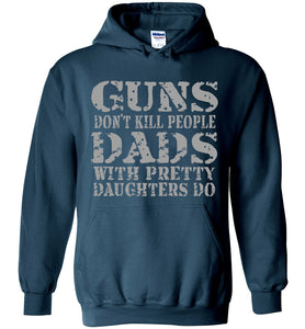 Guns Don't Kill People Dads With Pretty Daughters Do Funny Dad Hoodie legion blue