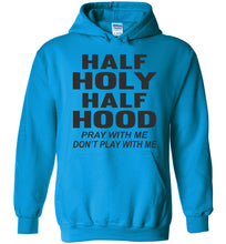 Load image into Gallery viewer, Half Holy Half Hood Pray With Me Don&#39;t Play With Me Hoodie sapphire