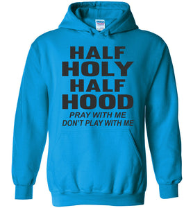 Half Holy Half Hood Pray With Me Don't Play With Me Hoodie sapphire