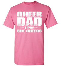 Load image into Gallery viewer, I Pay She Cheers Cheer Dad Shirts pink