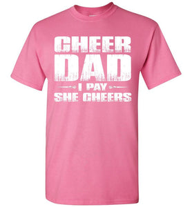 I Pay She Cheers Cheer Dad Shirts pink