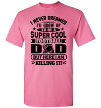 Load image into Gallery viewer, Super Cool Football Dad Shirts pink