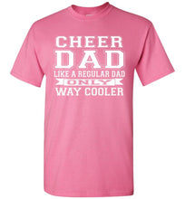 Load image into Gallery viewer, Cheer Dad Like A Regular Dad Only Way Cooler Cheer Dad T Shirt pink