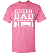 Load image into Gallery viewer, Cheer Dad Scan For Payment Funny Cheer Dad Shirts pink