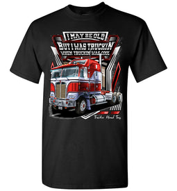 I was Truckin' When Truckin' Was Cool Old School Trucker Shirts