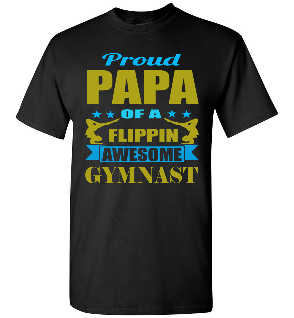 Proud Papa Of A Flippin Awesome Gymnast Gymnastics Papa T- Shirt black