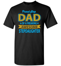 Load image into Gallery viewer, Proud Step Dad Of A Freaking Awesome Step Daughter Step Dad Shirts black