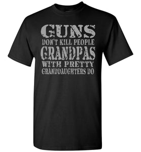 Guns Don't Kill People Grandpas With Pretty Granddaughters Do Funny Grandpa Shirt black