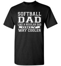 Load image into Gallery viewer, Softball Dad Like A Regular Dad Only Way Cooler Softball Dad Shirts black