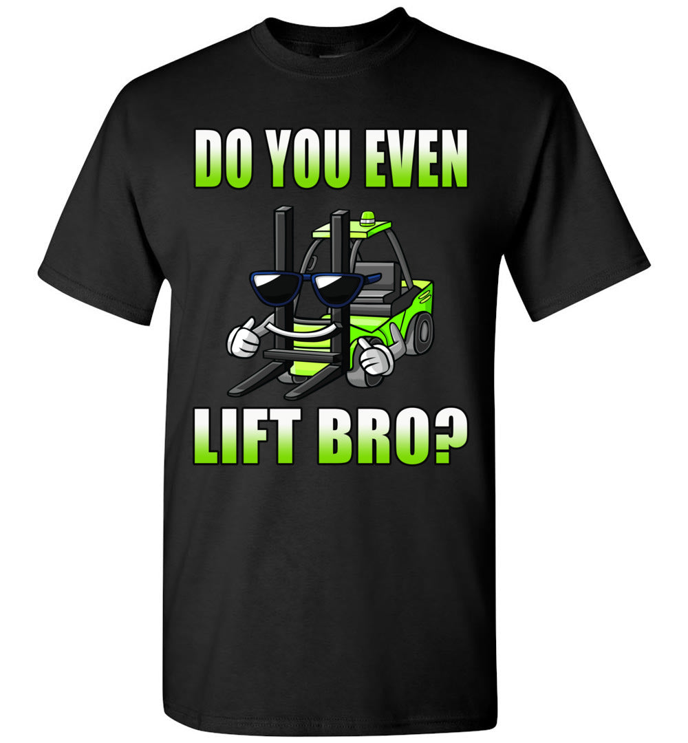 Do You Even Lift Bro? Funny Forklift T Shirts black