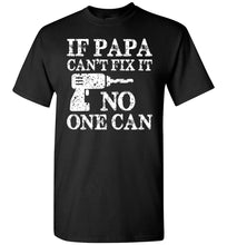 Load image into Gallery viewer, If Papa Can&#39;t Fix It No One Can Papa Tshirts black
