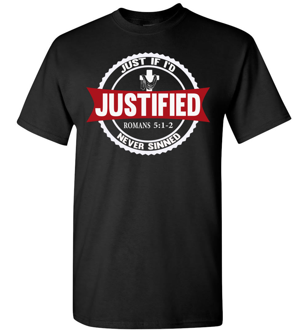 Justified Romans 5:1-2 Christian T Shirts