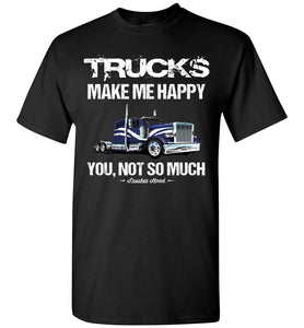 Trucks Make Me Happy Funny Trucker T Shirt