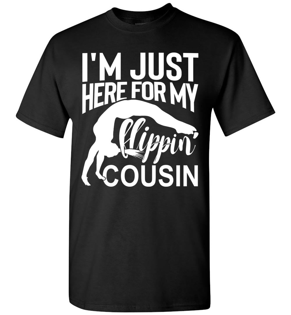 I'm Just Here For My Flippin Cousin Gymnastics Cousin Shirts black