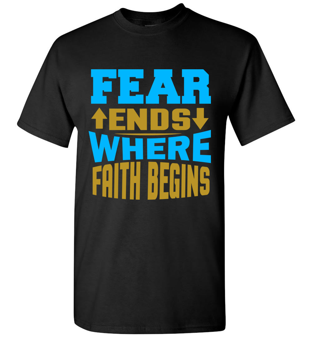 Fear Ends Where Faith Begins Faith T Shirts black