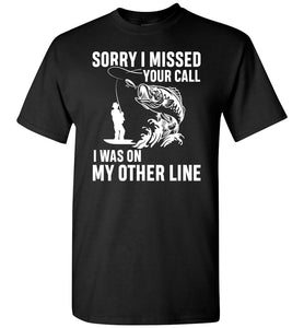 Sorry I Missed Your Call I Was On My Other Line Funny Fishing