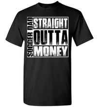 Load image into Gallery viewer, Soccer Dad Straight Outta Money Funny Soccer Dad Shirts black