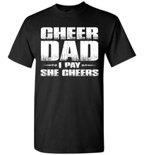 Load image into Gallery viewer, I Pay She Cheers Cheer Dad Shirts black