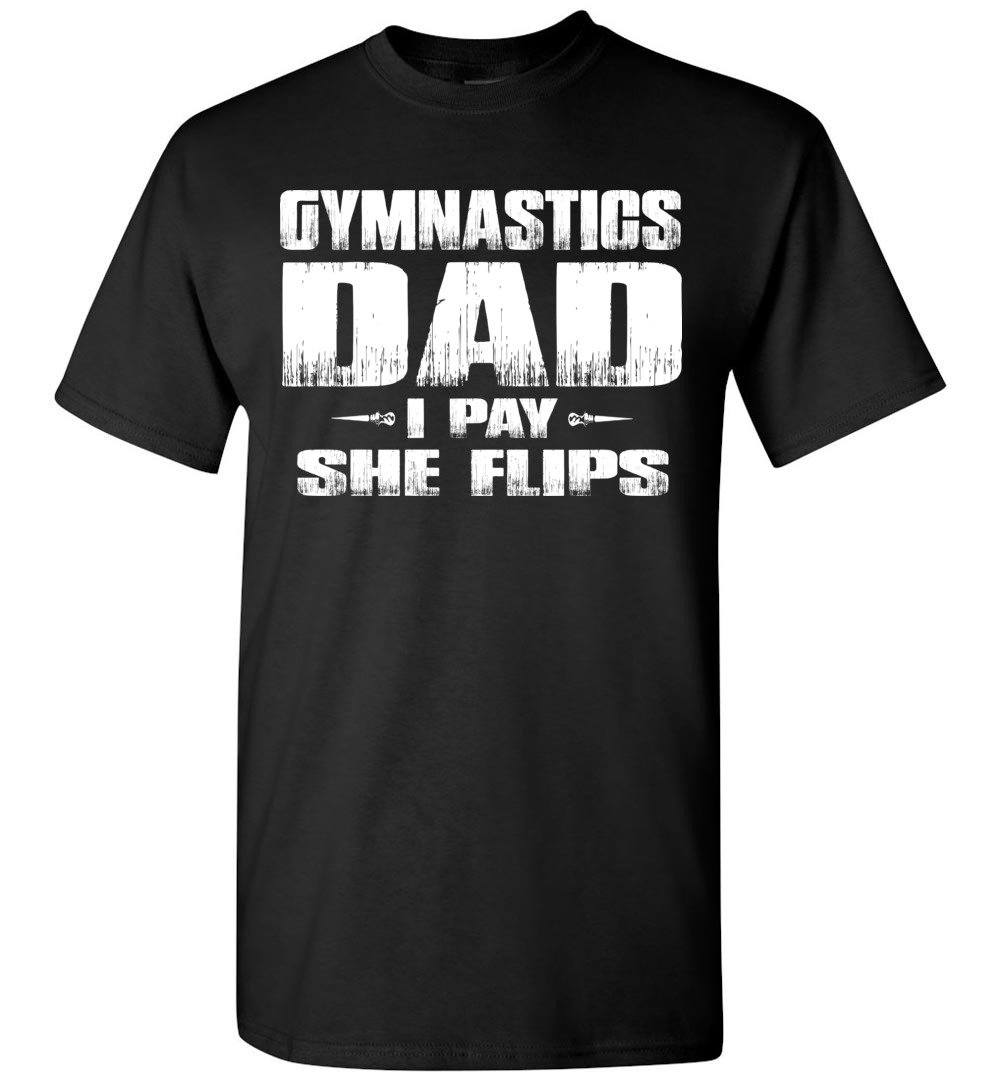 Gymnastics Dad Shirt I Pay She Flips Funny Gymnastics Dad Shirts black