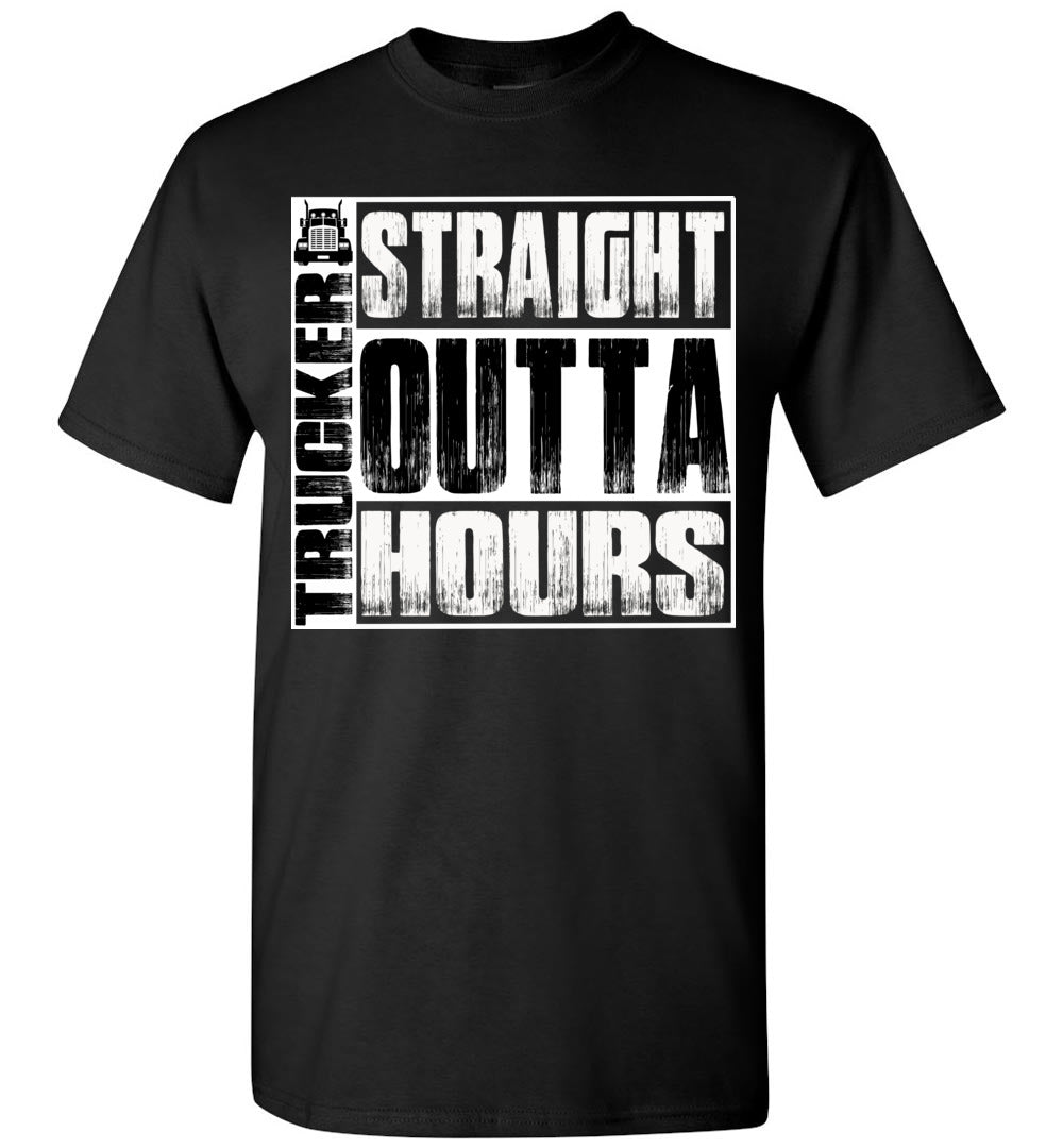 Straight Outta Hours Funny Trucker T Shirt
