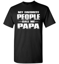 Load image into Gallery viewer, My Favorite People Call Me Papa T Shirts black