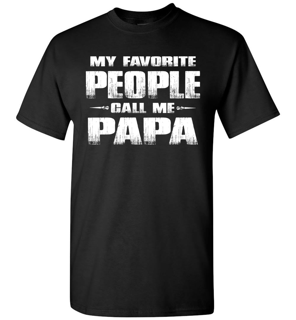 My Favorite People Call Me Papa T Shirts black