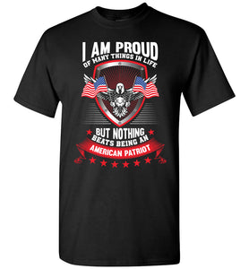 I Am Proud Of Many Things But Nothing Beats Being An American Patriot Proud American T-Shirt black