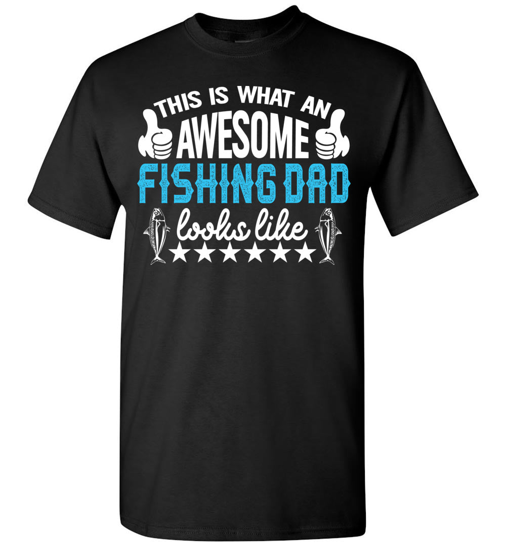 This Is What An Awesome Fishing Dad Looks Like Fishing Dad Shirt black