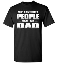 Load image into Gallery viewer, My Favorite People Call Me Dad T Shirts black