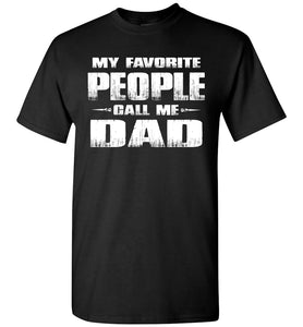 My Favorite People Call Me Dad T Shirts black