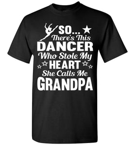 Dance Grandpa T Shirt | So There's This Dancer Who Stole My Heart She Calls Me Grandpa black