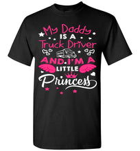 Load image into Gallery viewer, My Daddy Is A Truck Driver And I&#39;m A Little Princess Truckers Daughter Shirts youth black