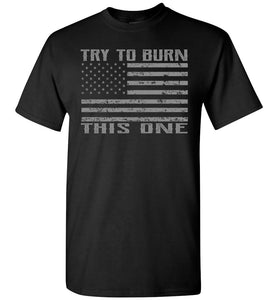 Try To Burn This One, Proud American Flag T Shirt black