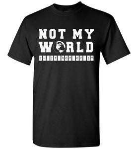 Not My World Christian T Shirts black