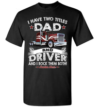 Load image into Gallery viewer, Dad And Driver Rock Them Both! Trucker Dad Shirt crew