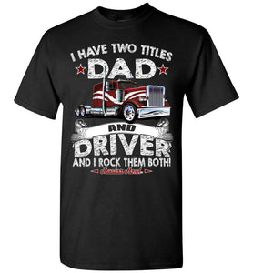 Dad And Driver Rock Them Both! Trucker Dad Shirt crew