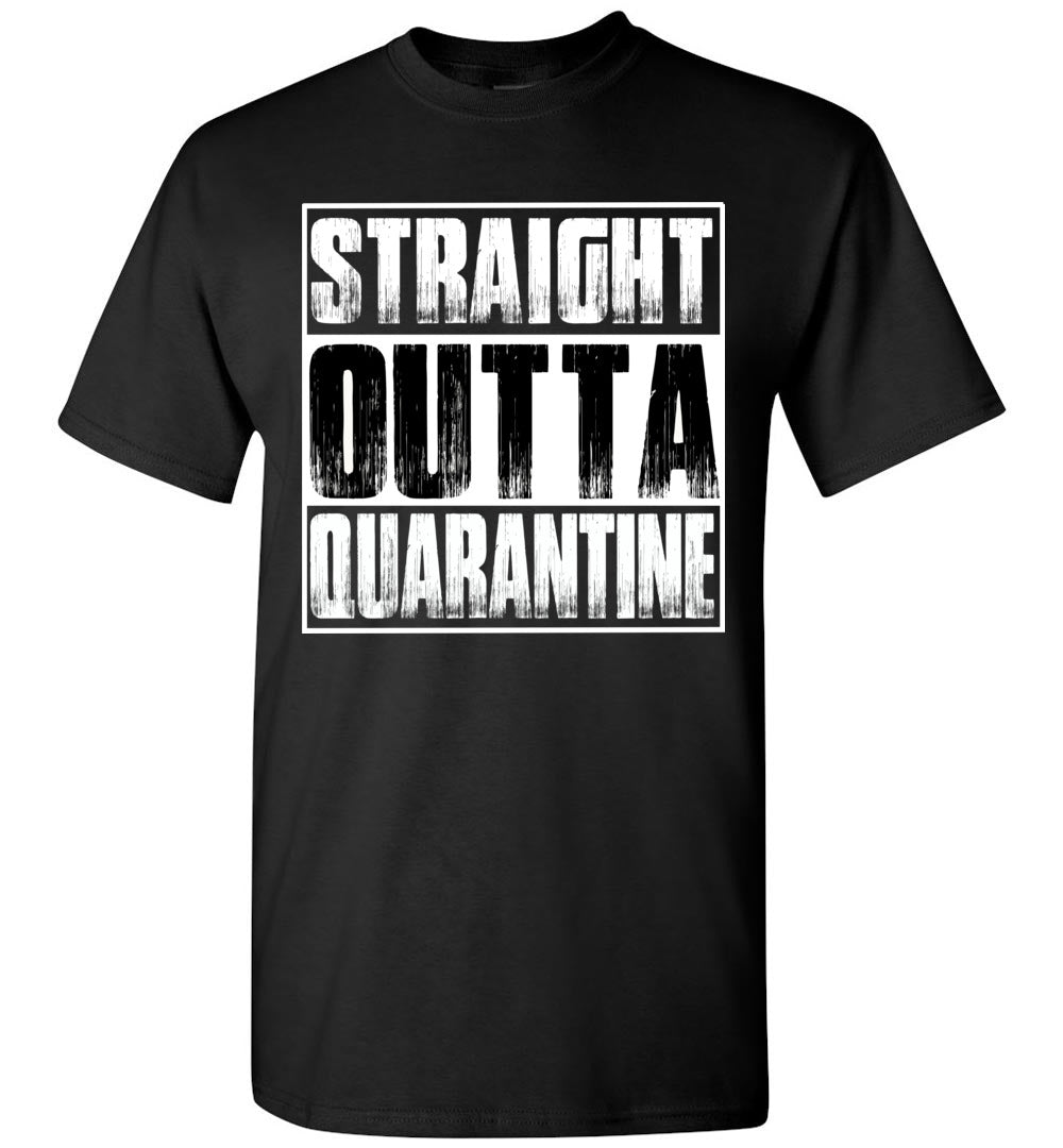 Straight Outta Quarantine Funny Shirts
