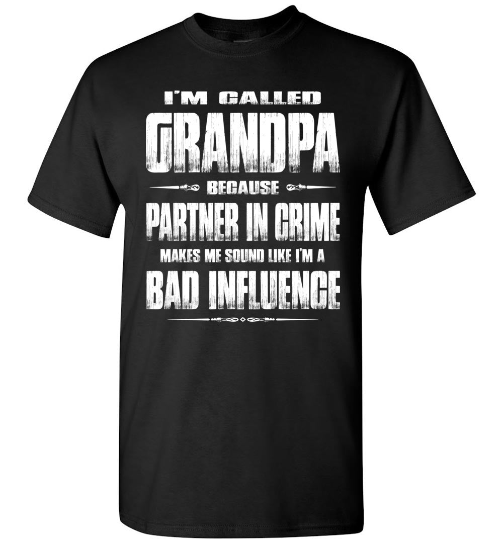 Partner In Crime Bad Influence Funny Grandpa Shirts black