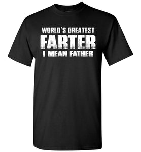 World's Greatest Farter I Mean Father T-Shirt black