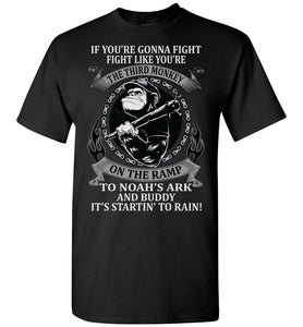 If You're Going To Fight Third Monkey Noah's Ark Rain Funny Quote Tee Shirts. black