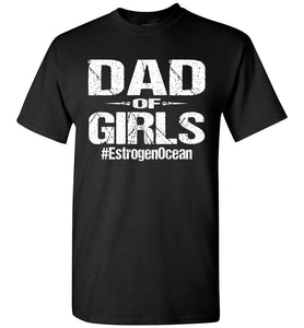 Dad Of Girls T Shirt | Funny Dad Shirts black