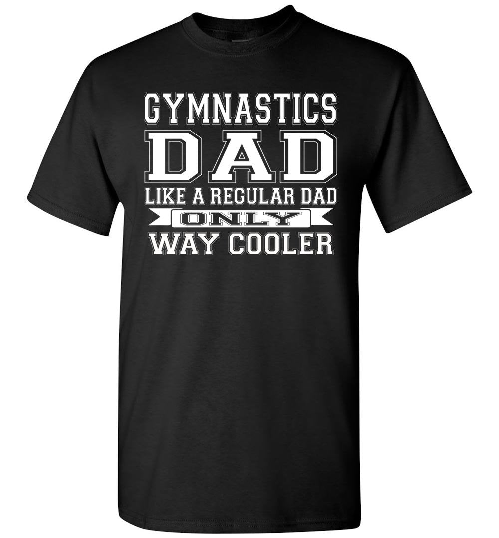 Like A Regular Dad Only Way Cooler Funny Gymnastics Dad Shirts black
