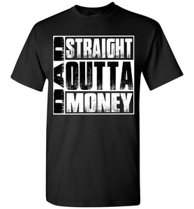 Dad Straight Outta Money Funny Dad Shirts