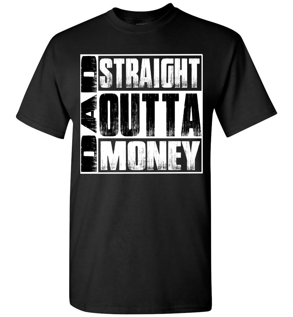 Dad Straight Outta Money Funny Dad Shirts