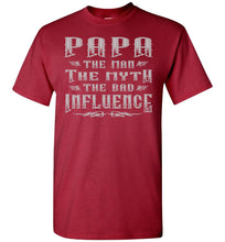 Load image into Gallery viewer, Papa The Man The Myth The Bad Influence Funny Papa Shirt cardnal