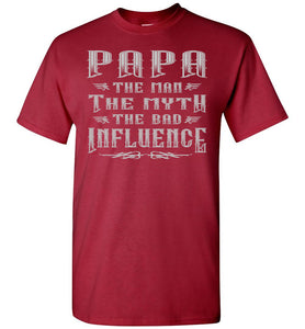 Papa The Man The Myth The Bad Influence Funny Papa Shirt cardnal