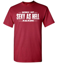 Load image into Gallery viewer, Woke Up Sexy As Hell Again Funny Quote Shirts cardnail