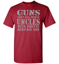 Load image into Gallery viewer, Guns Don&#39;t Kill People Uncles With Pretty Nieces Do Funny Uncle Shirt carnal 