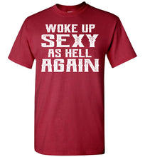 Load image into Gallery viewer, Woke Up Sexy As Hell Again Funny Quote Shirts For Men cardnal red