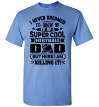 Load image into Gallery viewer, Super Cool Football Dad Shirts Carolina blue